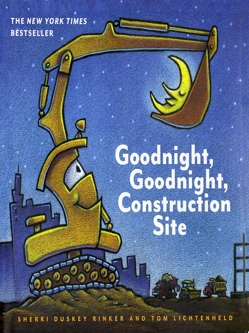 Title details for Goodnight, Goodnight, Construction Site by Tom Lichtenheld - Available